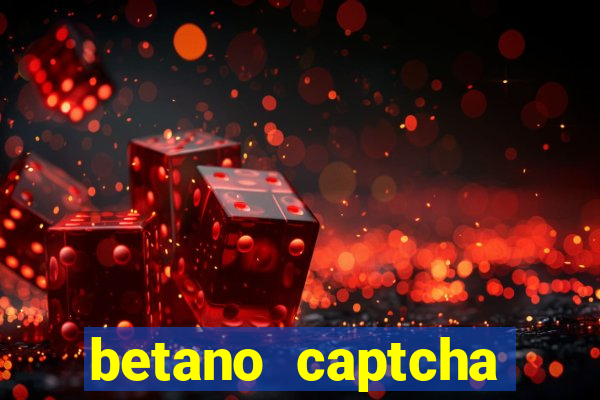 betano captcha security check
