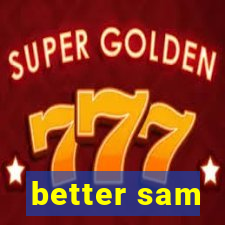 better sam
