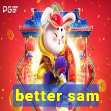 better sam