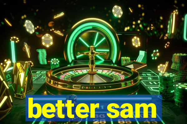 better sam