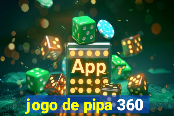 jogo de pipa 360