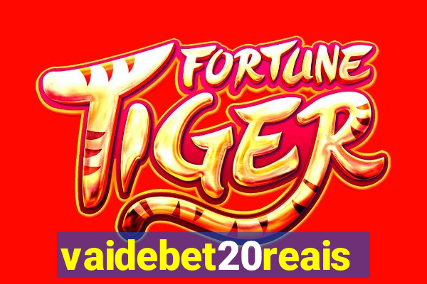 vaidebet20reais
