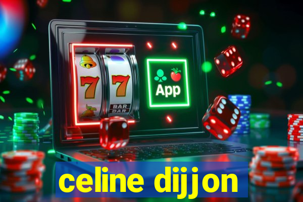celine dijjon
