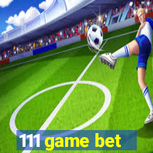 111 game bet