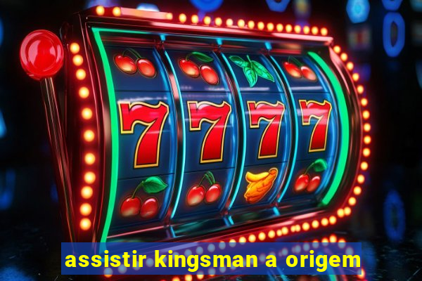 assistir kingsman a origem