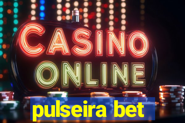 pulseira bet