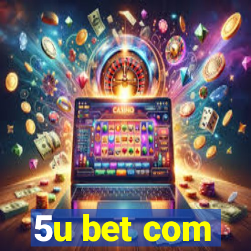 5u bet com