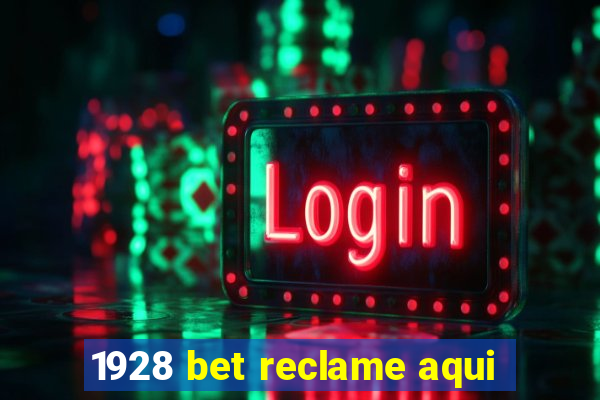 1928 bet reclame aqui