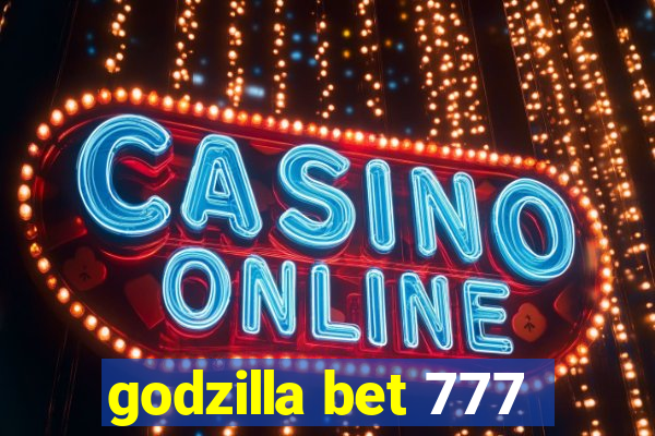 godzilla bet 777