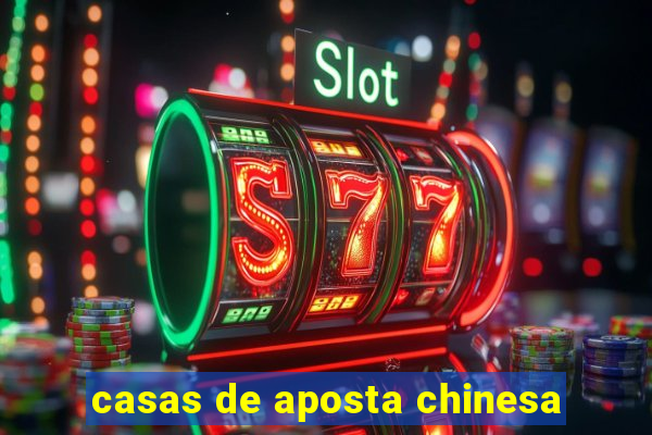 casas de aposta chinesa