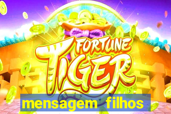 mensagem filhos herança do senhor
