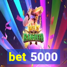 bet 5000