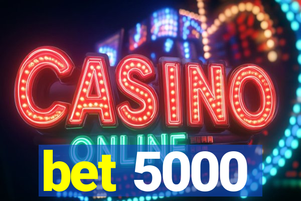 bet 5000