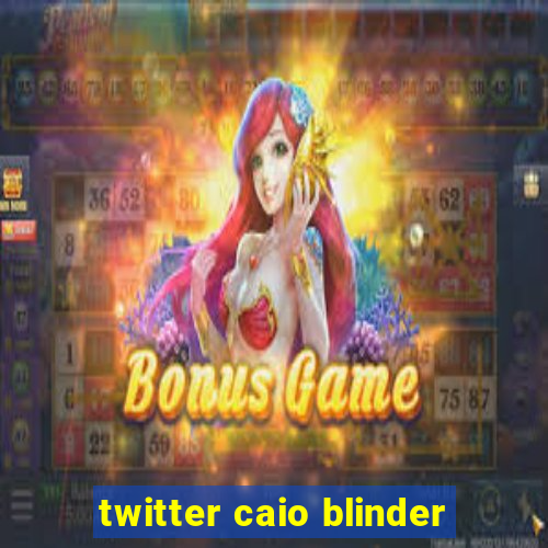 twitter caio blinder