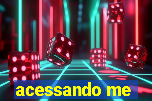 acessando me