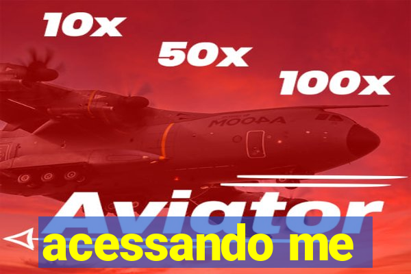 acessando me
