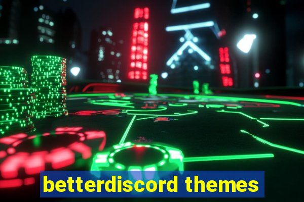 betterdiscord themes