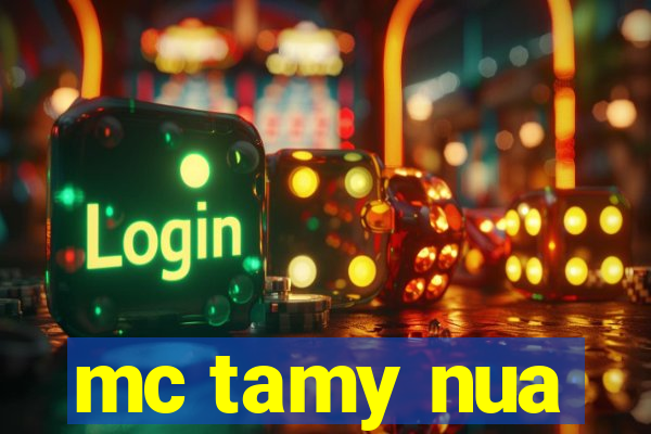 mc tamy nua