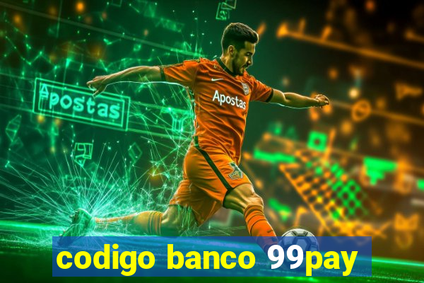 codigo banco 99pay