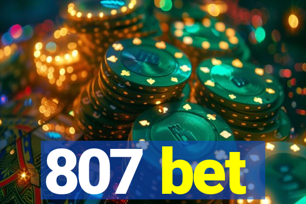 807 bet
