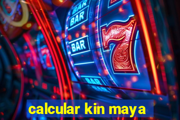 calcular kin maya