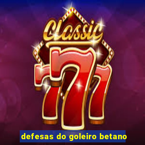 defesas do goleiro betano