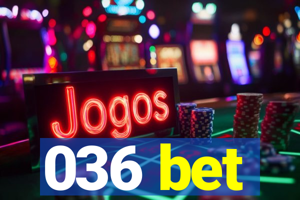 036 bet