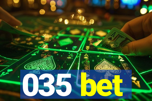 035 bet