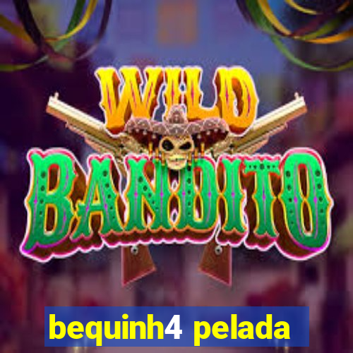 bequinh4 pelada