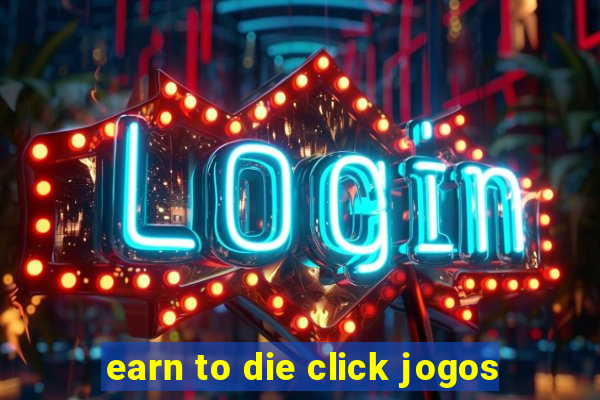 earn to die click jogos