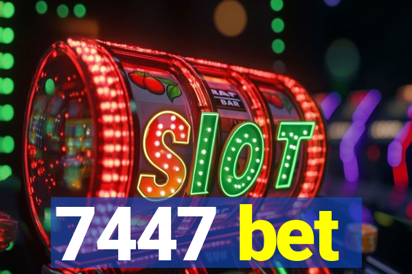 7447 bet