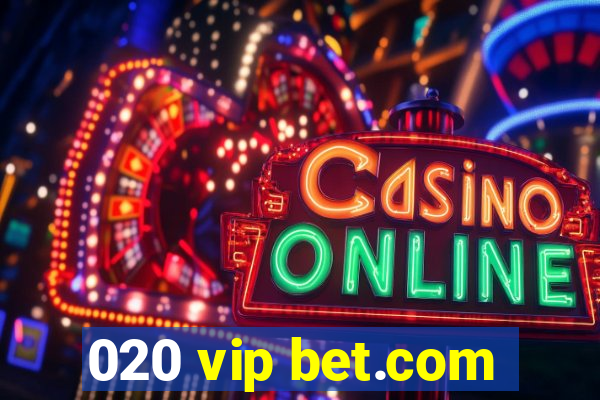020 vip bet.com