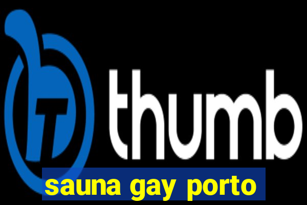 sauna gay porto