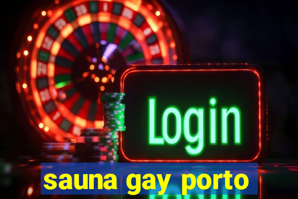 sauna gay porto