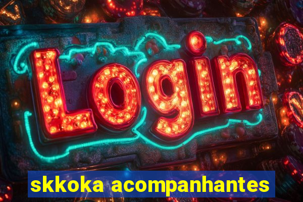 skkoka acompanhantes
