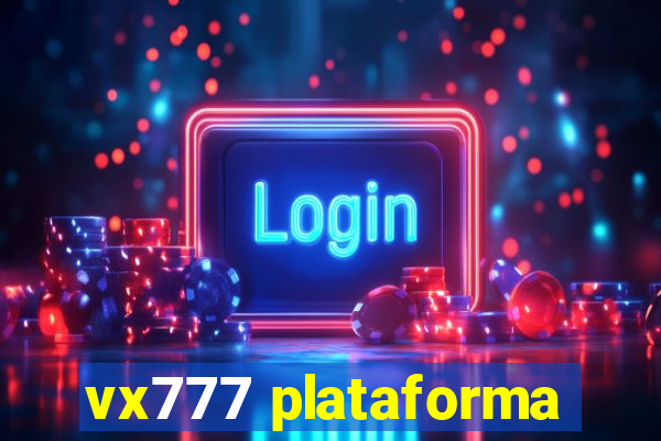 vx777 plataforma
