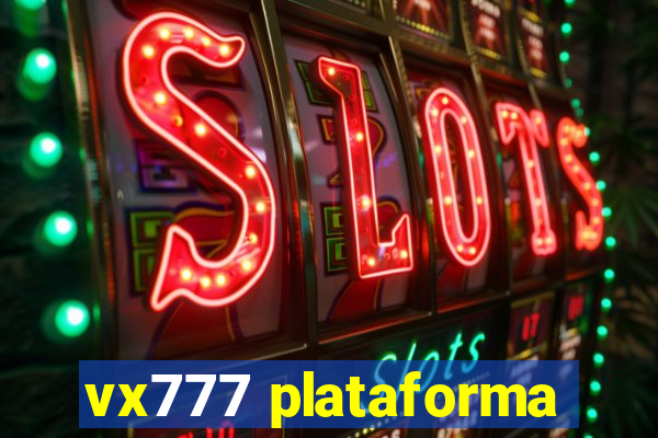 vx777 plataforma