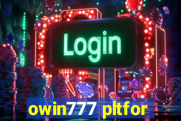 owin777 pltfor