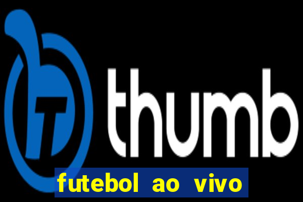 futebol ao vivo multi canais