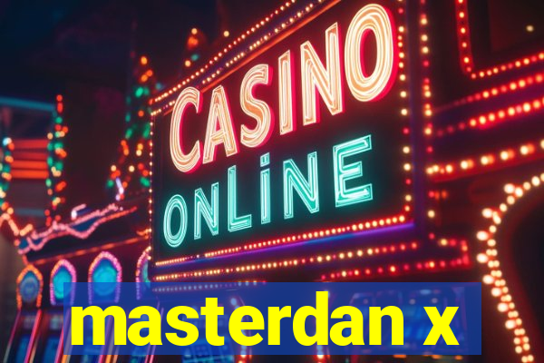 masterdan x