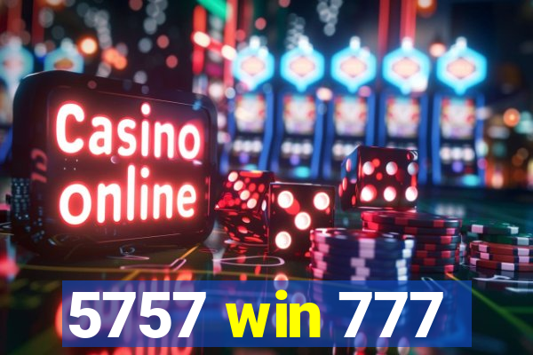 5757 win 777