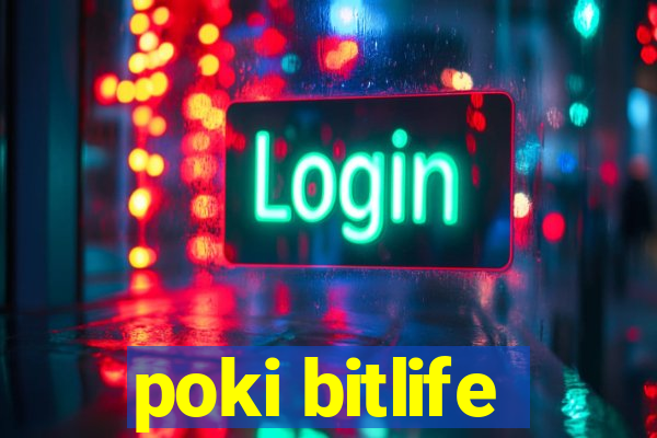 poki bitlife