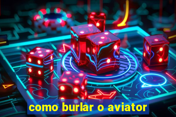como burlar o aviator