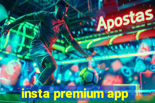 insta premium app
