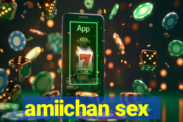 amiichan sex