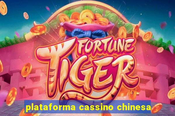 plataforma cassino chinesa