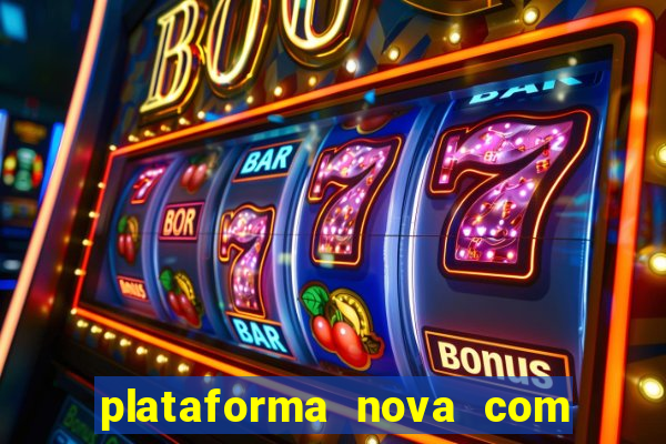 plataforma nova com bonus de cadastro sem deposito
