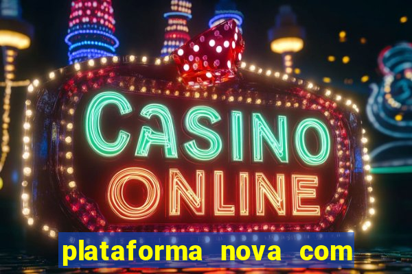 plataforma nova com bonus de cadastro sem deposito