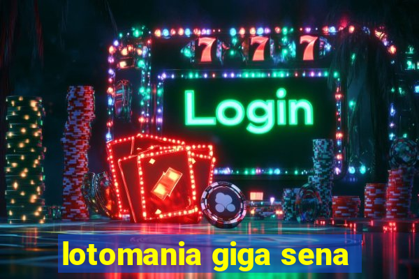 lotomania giga sena