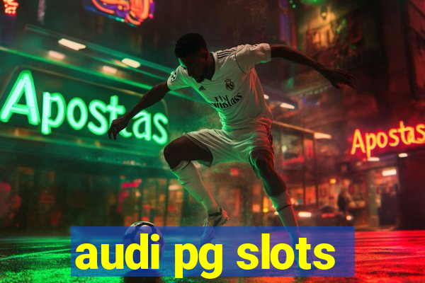 audi pg slots